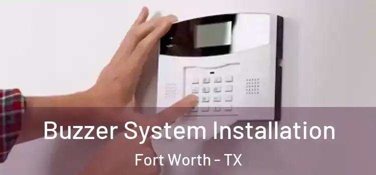 Buzzer System Installation Fort Worth - TX