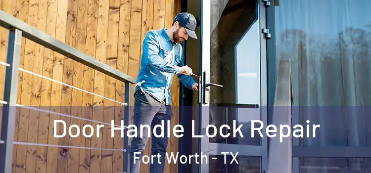Door Handle Lock Repair Fort Worth - TX