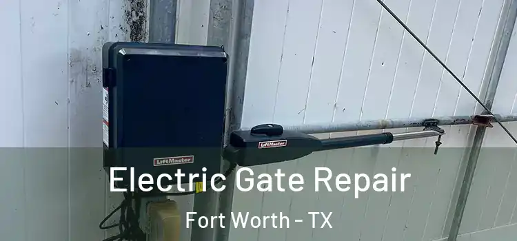 Electric Gate Repair Fort Worth - TX