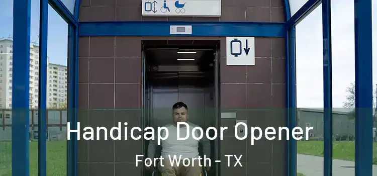 Handicap Door Opener Fort Worth - TX