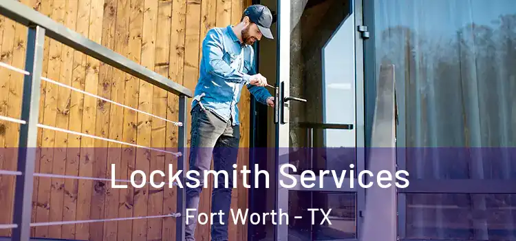 Locksmith Services Fort Worth - TX