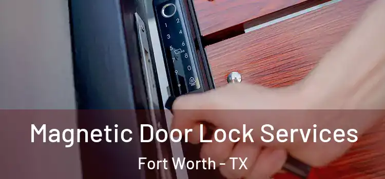  Magnetic Door Lock Services Fort Worth - TX