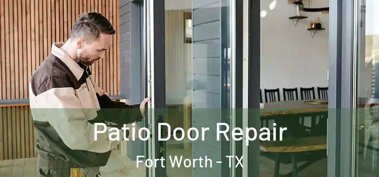 Patio Door Repair Fort Worth - TX