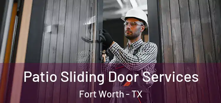 Patio Sliding Door Services Fort Worth - TX
