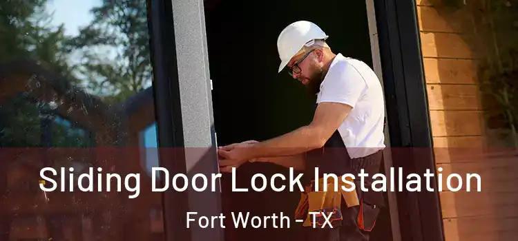 Sliding Door Lock Installation Fort Worth - TX