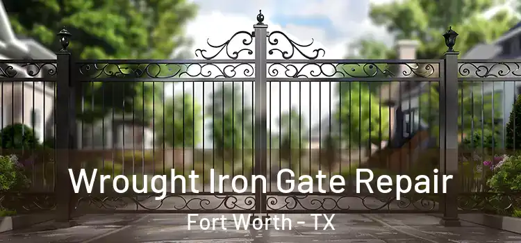 Wrought Iron Gate Repair Fort Worth - TX